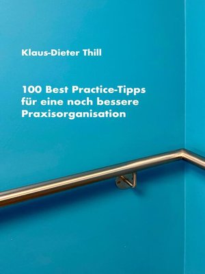 cover image of 100 Best Practice-Tipps für eine noch bessere Praxisorganisation